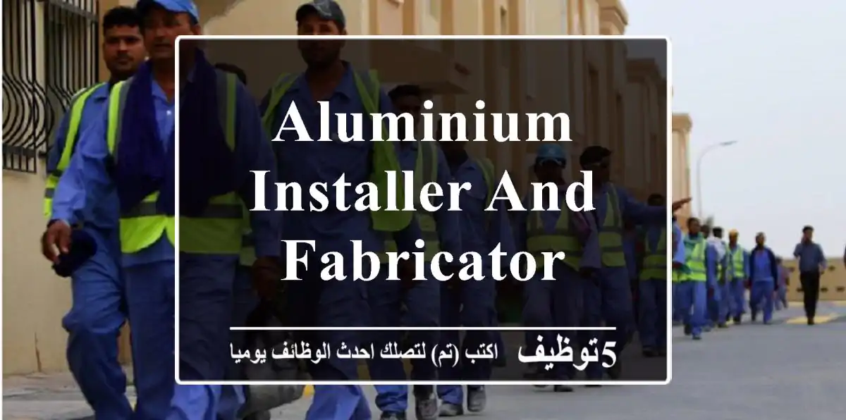 Aluminium Installer and Fabricator